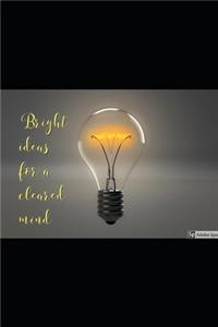 Bright Ideas for cleared mind