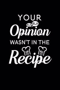 Your Opinion Wasn't in the Recipe