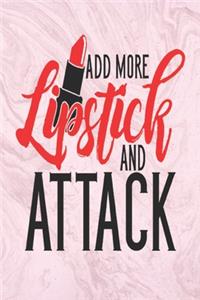 Add more lipstick and attack