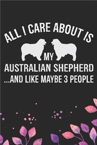All I Care About Is My Australian Shepherd and Like Maybe 3 people