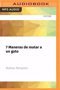 7 Maneras de Matar a Un Gato