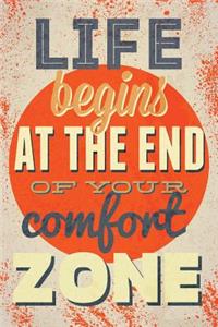 Life Begins at the End of Your Comfort Zone: An Inspirational Journal to Get You Motivated !