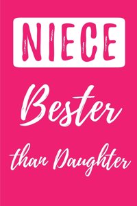 Niece - Bester than Daughter: (Better than the Best) Blank Lined Journals (6"x9") of Stories, Memories and Keepsakes, Funny and Gag Gifts for Nieces, Aunts and Uncles