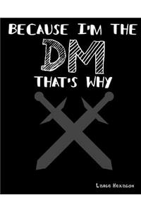 Because I'm the DM That's Why Large Hexagon