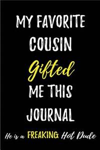My Favorite Cousin Gifted me this Journal.He is a Freaking Hot Dude