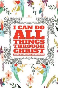 I Can Do All Things Through Christ Who Gives Me Strength