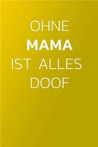 Ohne Mama Ist Alles Doof!