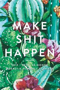 Make Shit Happen, 2019 - 2020 18 Month Weekly & Monthly Planner