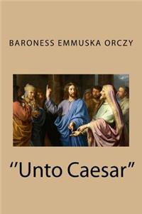 ''Unto Caesar''