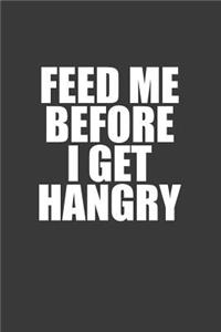 Feed Me Before I Get Hangry