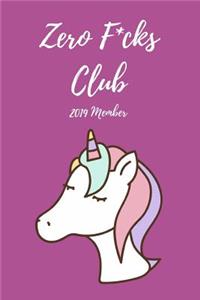 Zero F*cks Club 2019 Member: Funny Unicorn Week to View Daily Personal Diary Planner for Appointments, Scheduling and Goals in the New Year