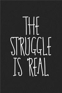 The Struggle Is Real