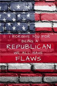 I Forgive You for Being a Republican We All Have Flaws