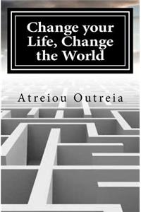 Change your Life, Change the World