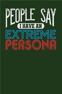 People Say I Have an Extreme Persona