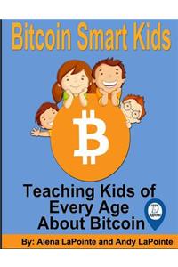 Bitcoin Smart Kids: Teaching Kids of Every Age about Bitcoin