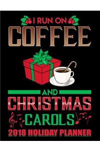 I Run on Coffee and Christmas Carols 2018 Holiday Planner
