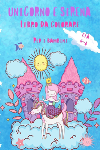 Unicorno e sirena libro da colorare per i bambini 4-8 anni