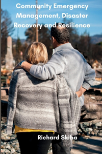 Community Emergency Management, Disaster Recovery and Resilience