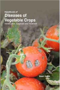 Handbook Of Diseases Of Vegetable Crops : Identification , Diagnosis And Treatment , 2 Volumes Set