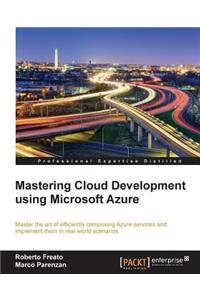 Mastering Cloud Development using Microsoft Azure