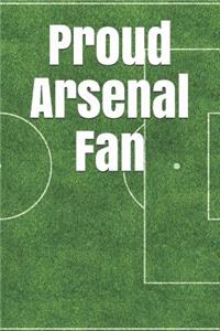 Proud Arsenal Fan: A Sports Themed Unofficial Soccer Notebook for Your Everyday Needs