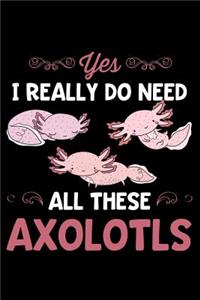 Yes, I Really Do Need All These Axolotls