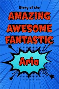 Diary of the Amazing Awesome Fantastic Aria