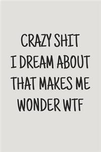 Crazy Shit I Dream About That Makes Me Wonder WTF