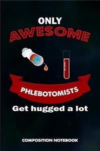 Only Awesome Phlebotomists Get Hugged a Lot