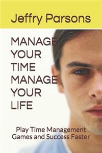 Manage Your Time Manage Your Life