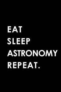 Eat Sleep Astronomy Repeat