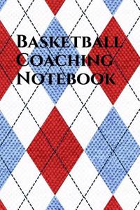 Basketball Coaching Notebook: Basketball Coach Journal for Training Notes, Strategy, Plays Diagrams and Sketches