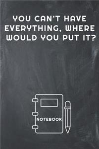 You Can't Have Everything, Where Would You Put It? Notebook