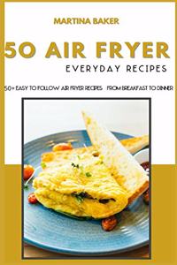 50 Air Fryer Everyday Recipes