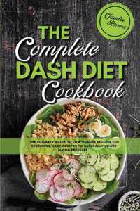 The Complete Dash Diet Cookbook