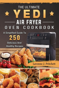 The Ultimate Yedi Air Fryer Oven Cookbook