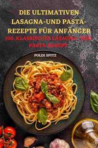 Ultimativen Lasagnaund Pasta-Rezepte Für Anfänger