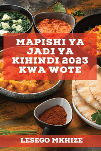 Mapishi ya Jadi ya Kihindi 2023 kwa wote