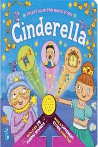 CREATE YOUR OWN NOISY STORY:CINDERELLA