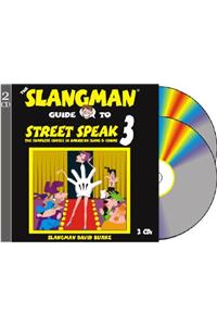 The Slangman Guide to Street Speak 3: The Complete Course in American Slang & Idioms