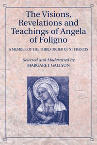 The Visions, Revelations and Teachings of Angela of Foligno