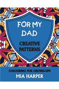 For My Dad: Creative Patterns, Colouring for Grown-Ups