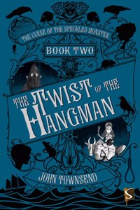 The Curse of the Speckled Monster Book Two: The Twist of the Hangman