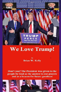 We Love Trump!