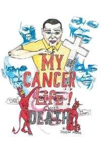 My Cancer Life! Not Death