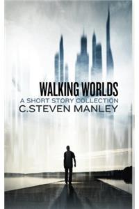 Walking Worlds: A Short Story Collection