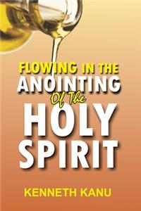 Flowing In The Anointing Of The Holy Spirit