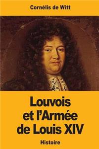 Louvois et l'Armée de Louis XIV