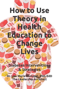 How to Use Theory in Health Education to Change Lives